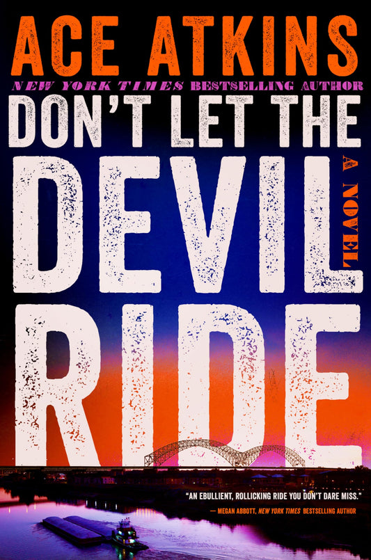 Don't Let the Devil Ride: An Explosive Southern Noir Thriller of Memphis and International Intrigue