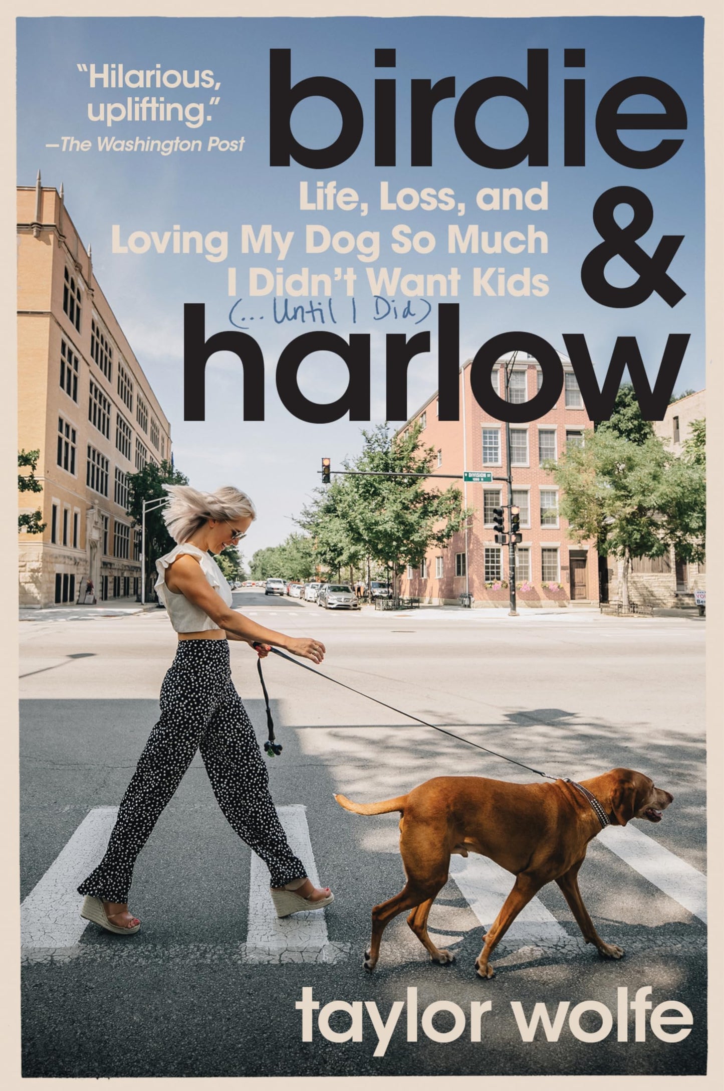 Birdie & Harlow: Life, Loss, and Loving My Dog So Much I Didn’t Want Kids (…Until I Did)―A Delightful Story of Friendship, Love, and the Journey to Motherhood