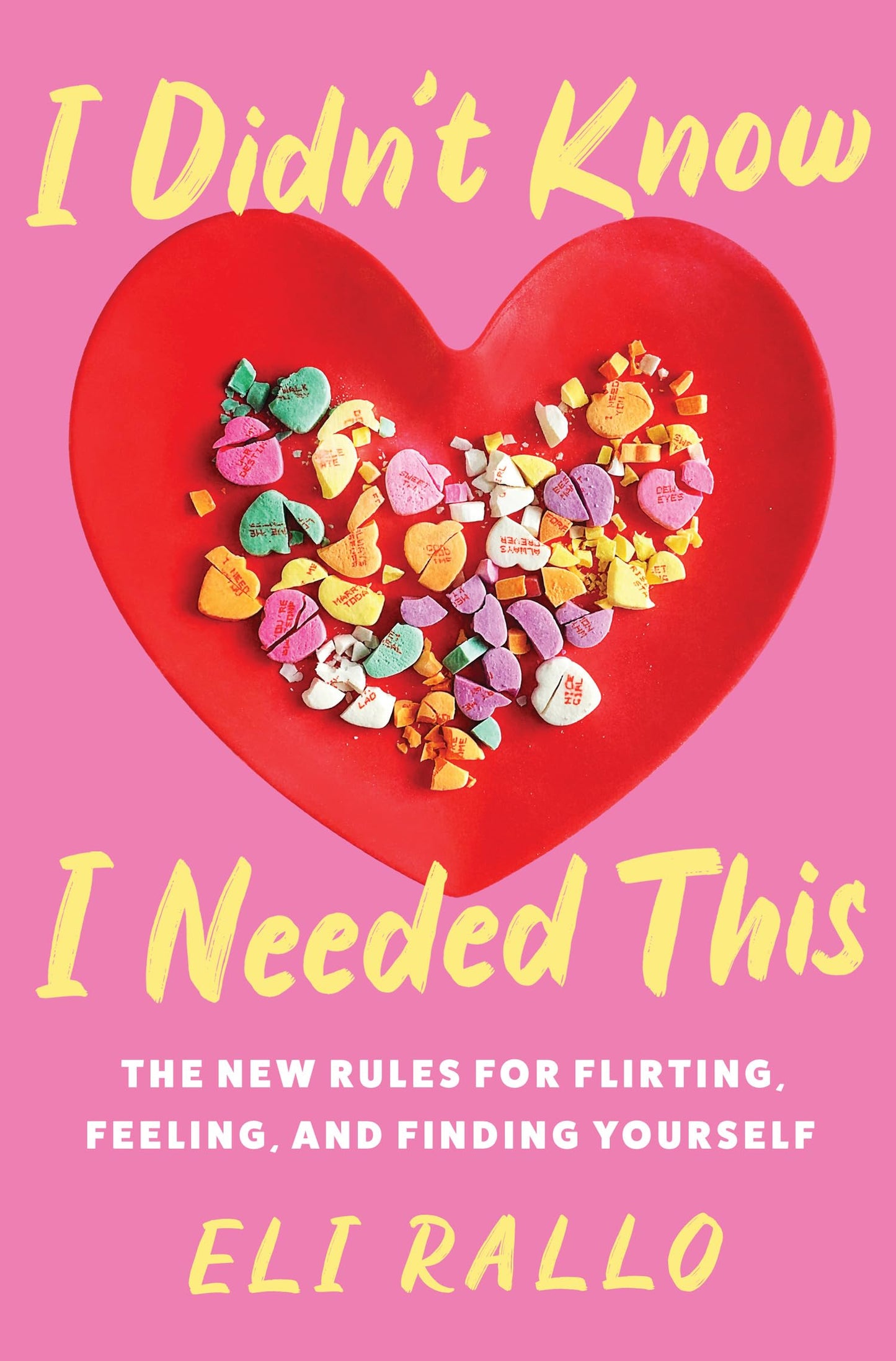 I Didn't Know I Needed This The New Rules for Flirting, Feeling, and Finding Y - 9857