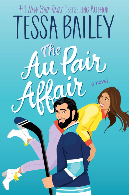 The Au Pair Affair: A Spicy Nanny Romance of Second Chances from Bestselling Author Tessa Bailey (Big Shots, 2)