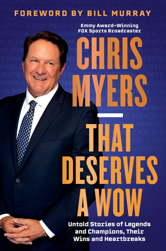 That Deserves a Wow: Untold Stories of Legends and Champions, Their Wins and Heartbreaks―Emmy-Winning Broadcaster Chris Myers Reflects on His Illustrious Career in Sports - 9492