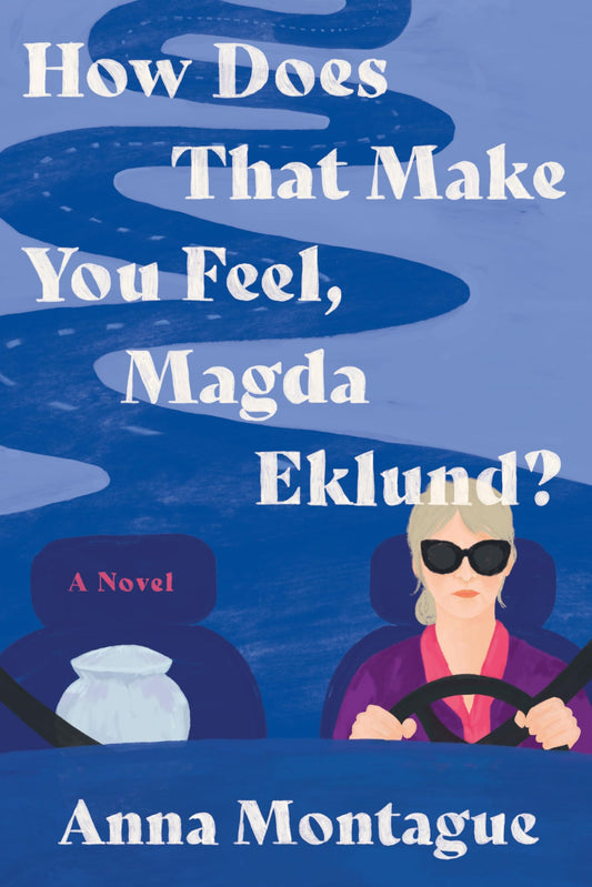 How Does That Make You Feel, Magda Eklund?: A Novel - 7247
