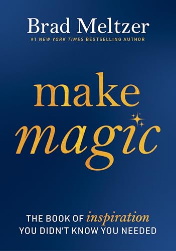 Make Magic: The Book of Inspiration You Didn't Know You Needed―A Little Self-Help Book of Hope for a Fulfilling Life and a Great Graduation Gift - 3223