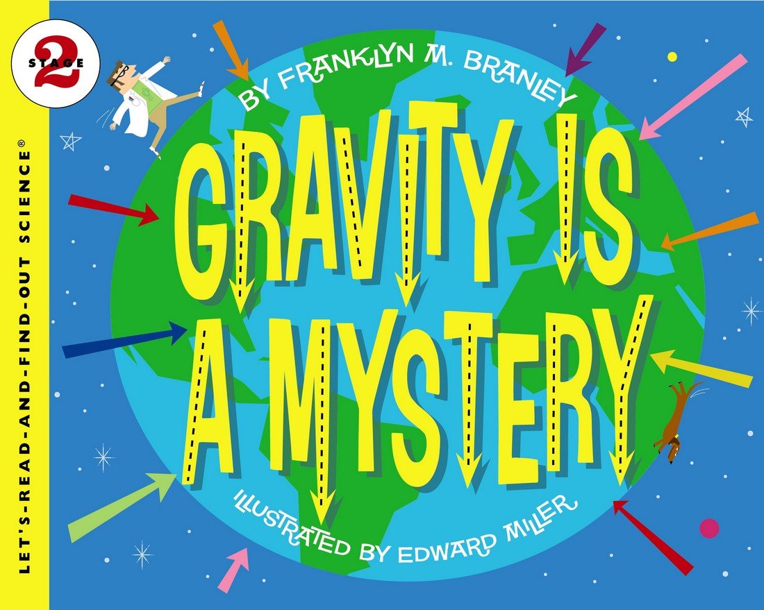 Gravity Is a Mystery: An Acclaimed and Illustrated Science Book About the Force for Children (Ages 4-8) (Let's-Read-and-Find-Out Science 2)