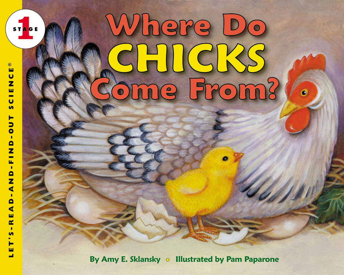 Where Do Chicks Come From?: An Engaging Science Book About How Baby Chickens Develop Inside Eggs for Kids (Ages 4-8) (Let's-Read-and-Find-Out Science 1)