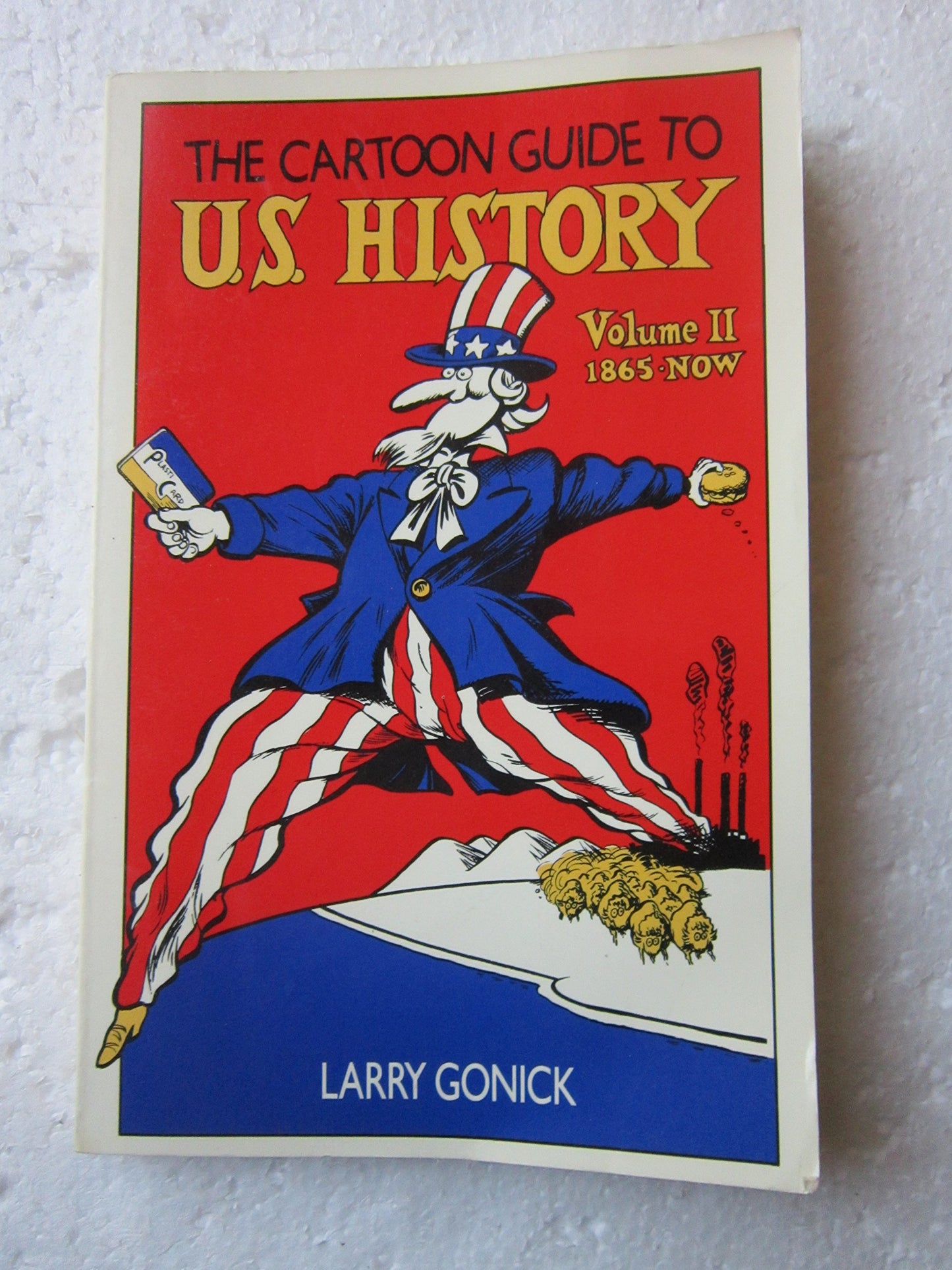 The Cartoon Guide to U.S. History: 1865-Now