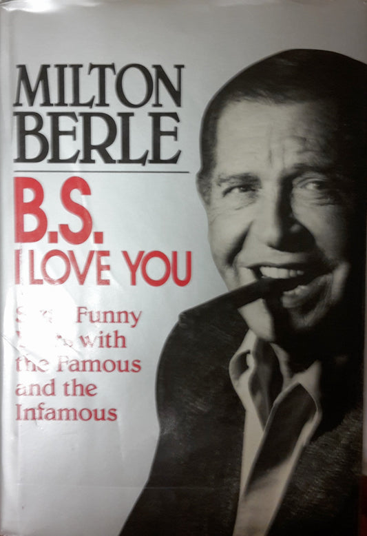 B.S. I Love You: Sixty Funny Years With the Famous and the Infamous - 7894