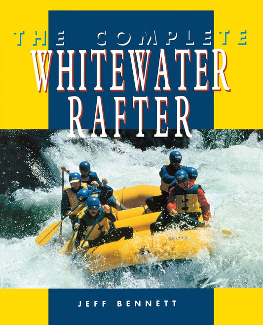 The Complete Whitewater Rafter - 1199