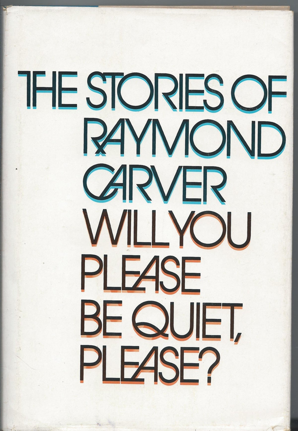 Will you please be quiet, please?: The stories of Raymond Carver