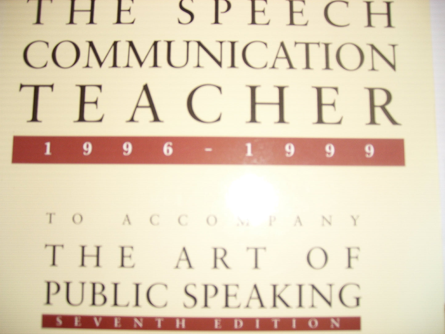 Selections from The Speech Communication Teacher 1986-1991 To Accompany The Art of Public Speaking