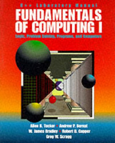Fundamentals of Computing I: Lab Manual: C++ Edition: Logic, Problem-solving, Programs and Computers (Lab Manual)