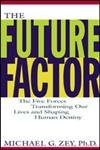 The Future Factor: The Five Forces Transforming Our Lives and Shaping Human Destiny