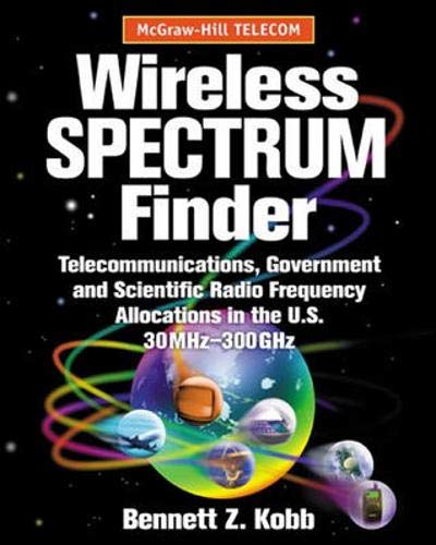 Wireless Spectrum Finder: Telecommunications, Government and Scientific Radio Frequency Allocations in the US 30 MHz - 300 GHz