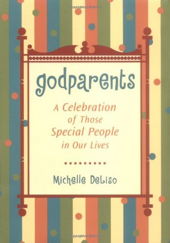 Godparents : A Celebration of Those Special People in Our Lives