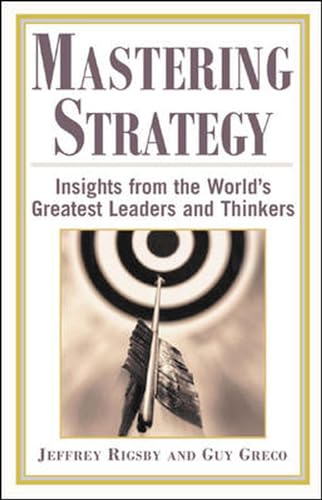 Mastering Strategy : Insights from the World's Greatest Leaders and Thinkers - 5864