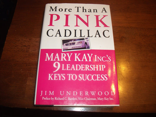 More Than a Pink Cadillac : Mary Kay, Inc.'s Nine Leadership Keys to Success
