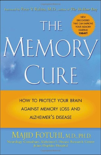The Memory Cure : How to Protect Your Brain Against Memory Loss and Alzheimer's Disease