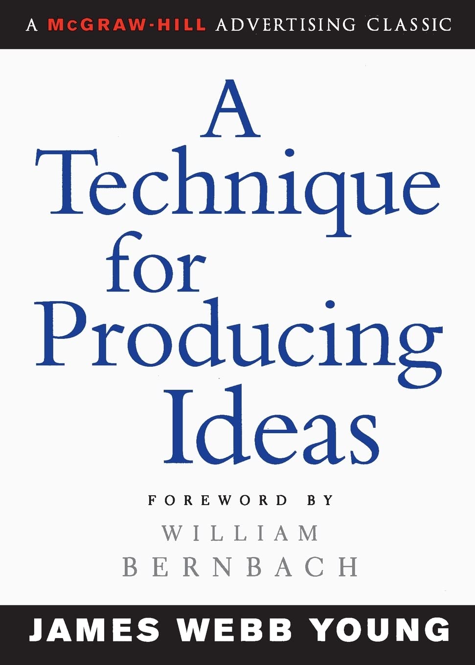 A Technique for Producing Ideas (Advertising Age Classics Library) - 8162