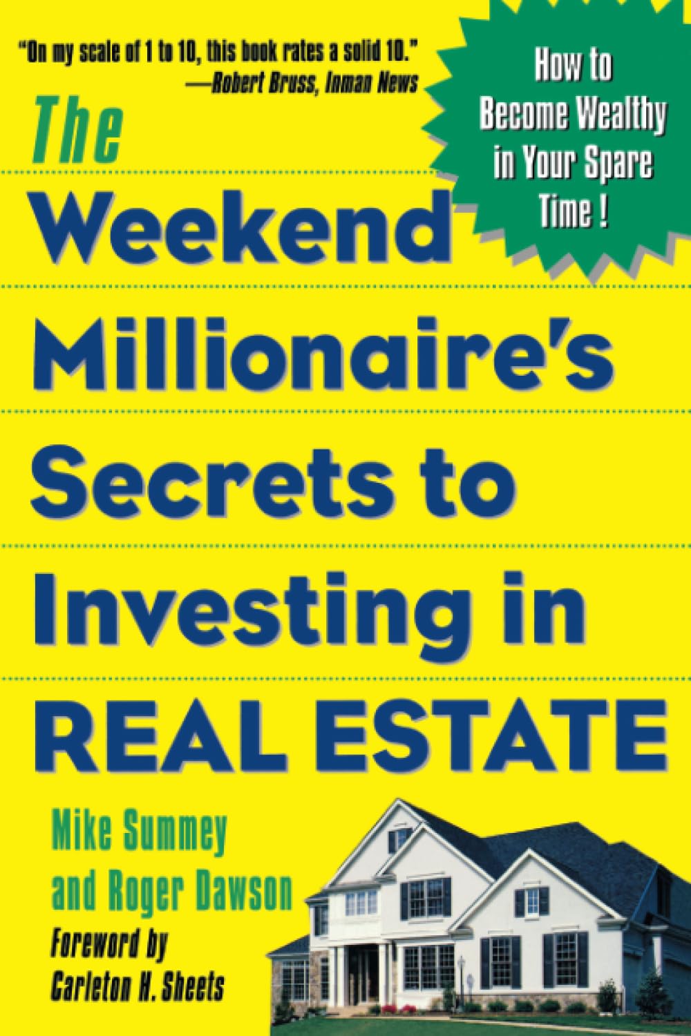 The Weekend Millionaire's Secrets to Investing in Real Estate: How to Become Wealthy in Your Spare Time