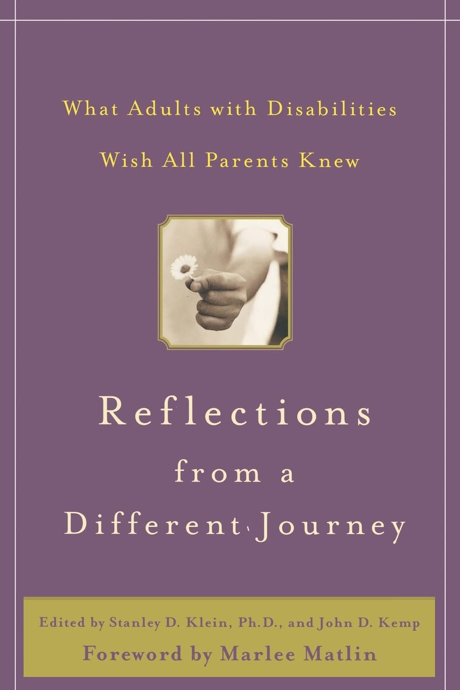 Reflections from a Different Journey : What Adults with Disabilities Wish All Parents Knew