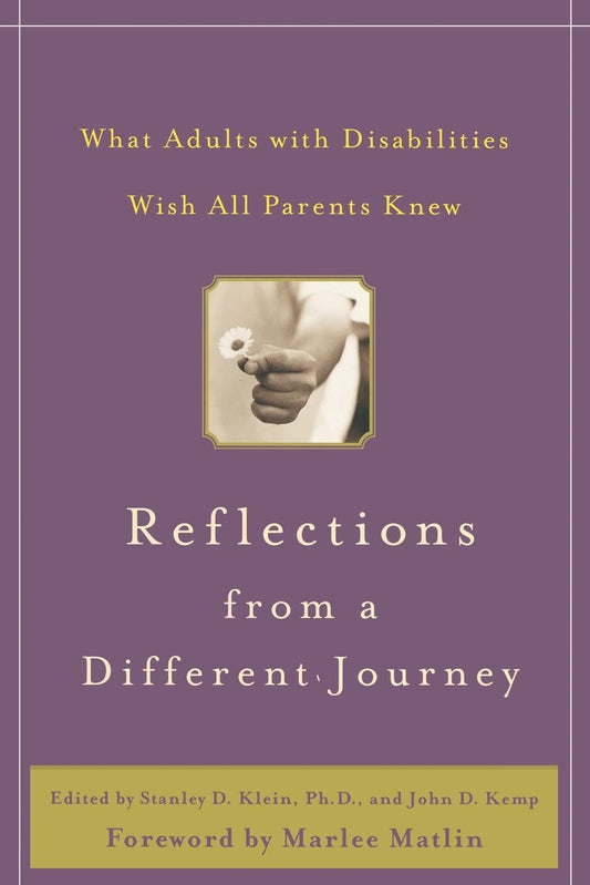 Reflections from a Different Journey : What Adults with Disabilities Wish All Parents Knew