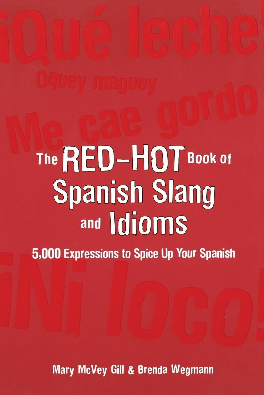 The Red-Hot Book of Spanish Slang: 5,000 Expressions to Spice Up Your Spainsh - 1502