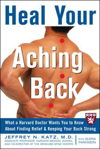 Heal Your Aching Back: What a Harvard Doctor Wants You to Know About Finding Relief and Keeping Your Back Strong (Harvard Medical School Guides)