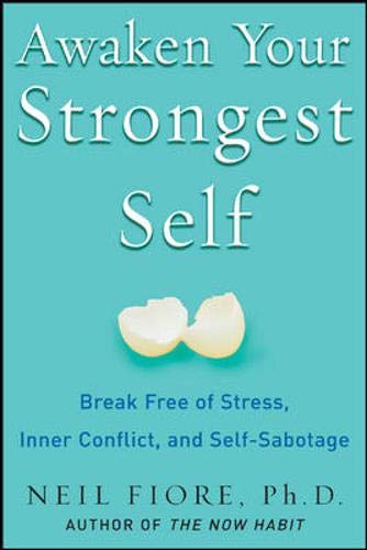 Awaken Your Strongest Self: Break Free of Stress, Inner Conflict, and Self-Sabotage