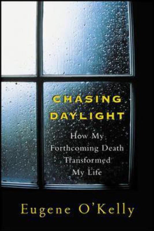 Chasing Daylight: How My Forthcoming Death Transformed My Life