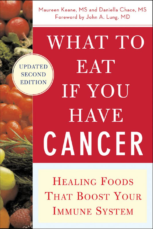 What to Eat if You Have Cancer (revised): Healing Foods that Boost Your Immune System - 6122