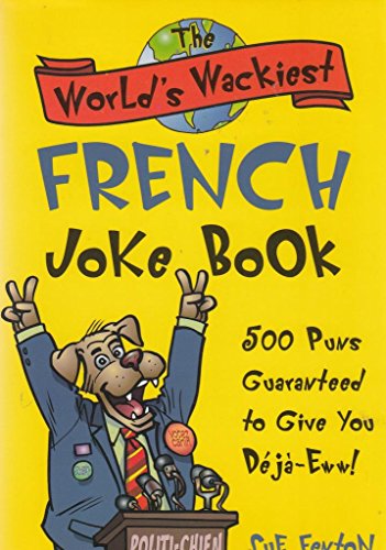 The World's Wackiest French Joke Book: 500 Puns Guaranteed to Give You Deja-Eww! - 726