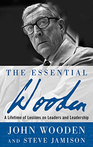 The Essential Wooden: A Lifetime of Lessons on Leaders and Leadership - 9200