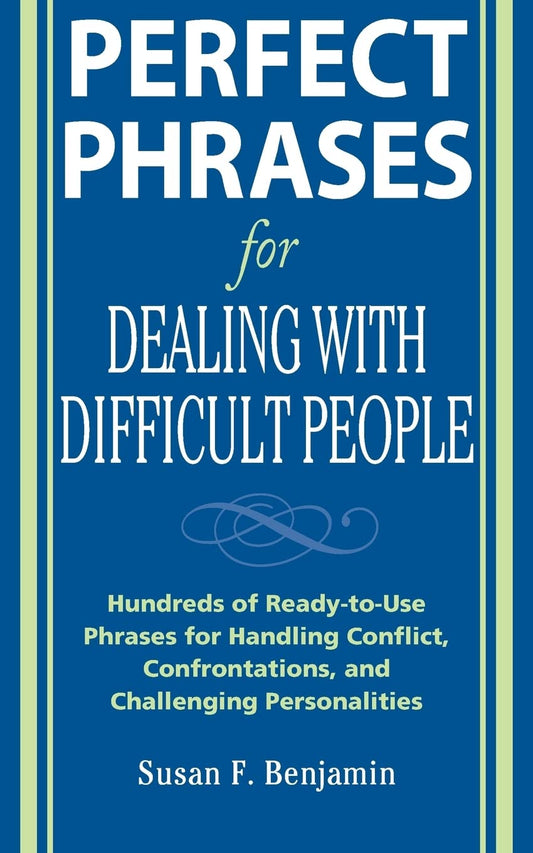 PERFECT PHRASES FOR DEALING WITH