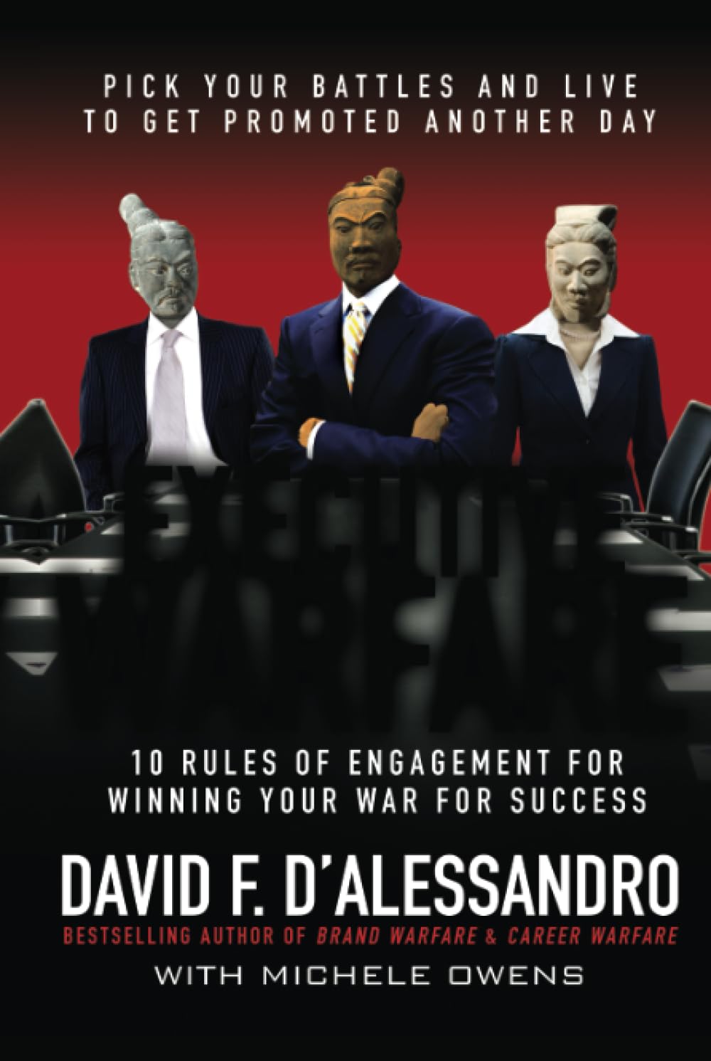Executive Warfare: 10 Rules of Engagement for Winning Your War for Success - 9669