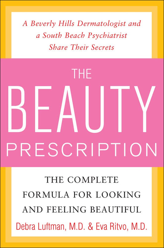 The Beauty Prescription: The Complete Formula for Looking and Feeling Beautiful