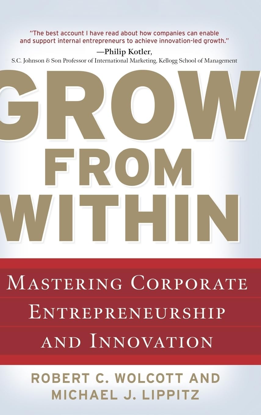 Grow from Within: Mastering Corporate Entrepreneurship and Innovation