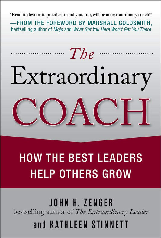 The Extraordinary Coach: How the Best Leaders Help Others Grow - 1110