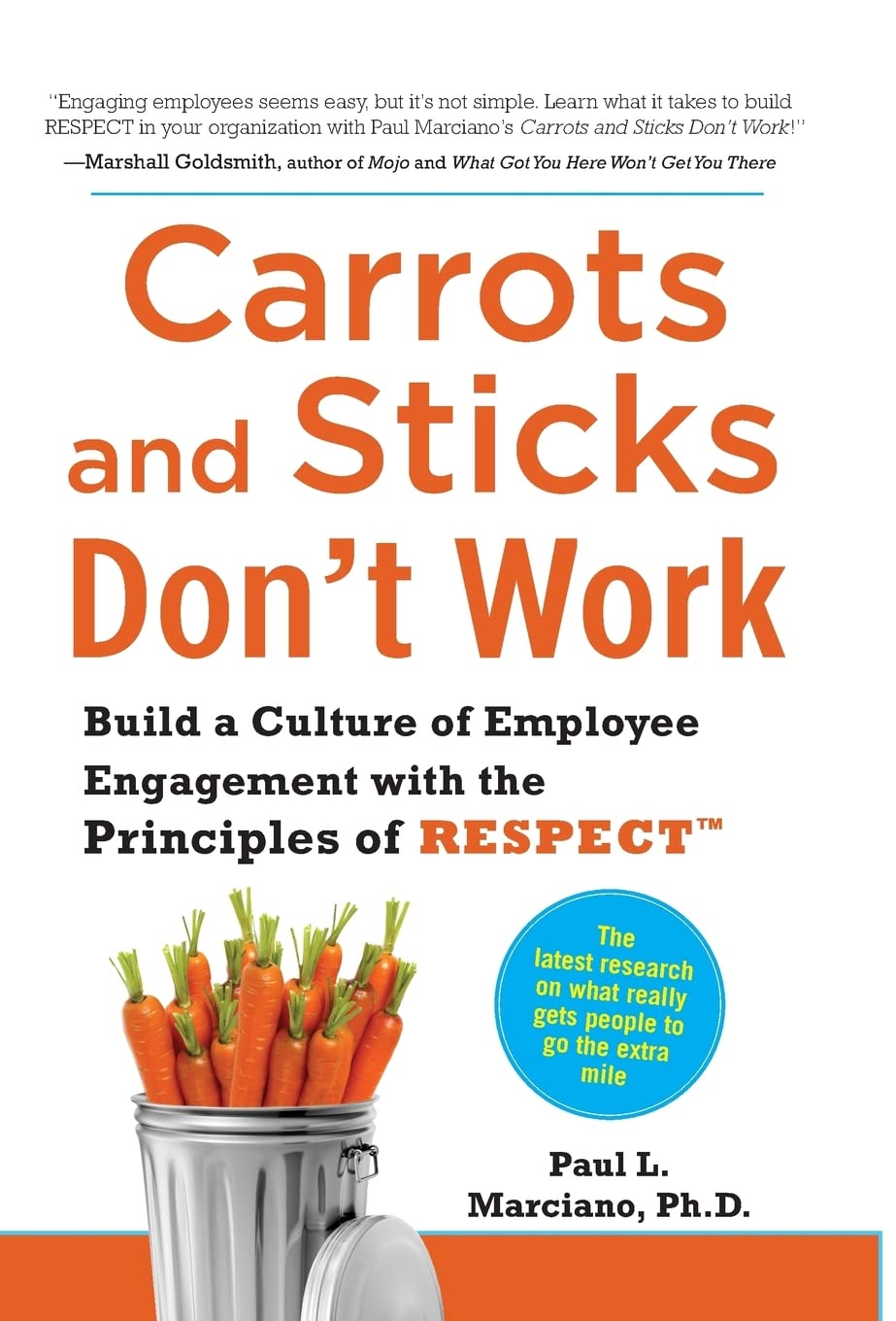 Carrots and Sticks Don't Work: Build a Culture of Employee Engagement with the Principles of RESPECT - 2975