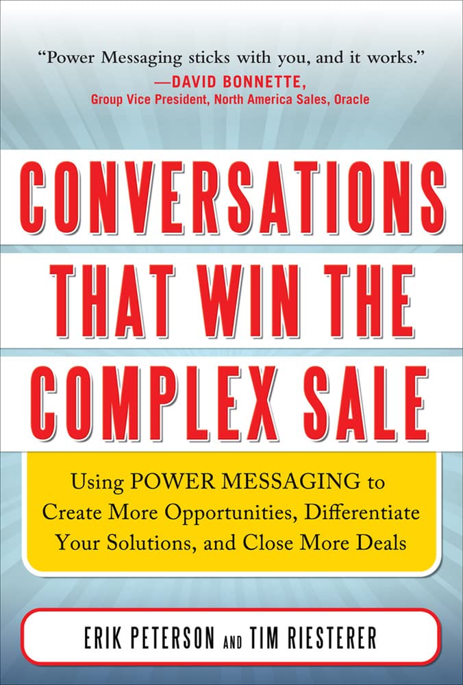 Conversations That Win the Complex Sale: Using Power Messaging to Create More Opportunities, Differentiate your Solutions, and Close More Deals - 6202