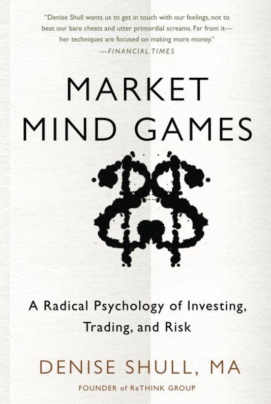 Market Mind Games: A Radical Psychology of Investing, Trading and Risk - 6203