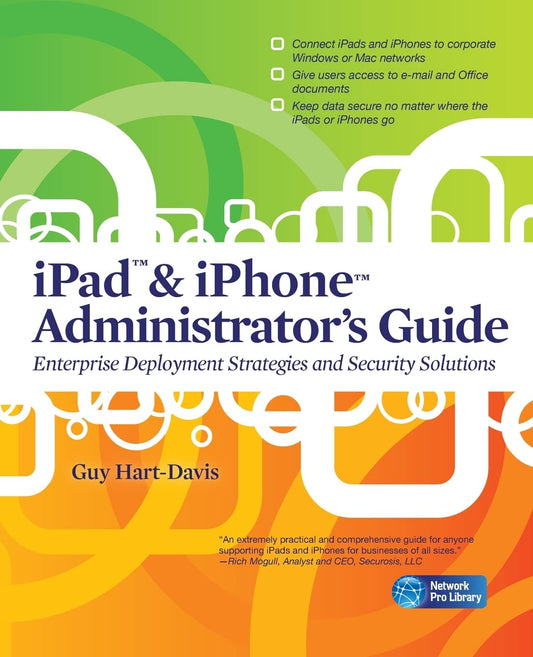 iPad & iPhone Administrator's Guide: Enterprise Deployment Strategies and Security Solutions (Network Pro Library) - 360