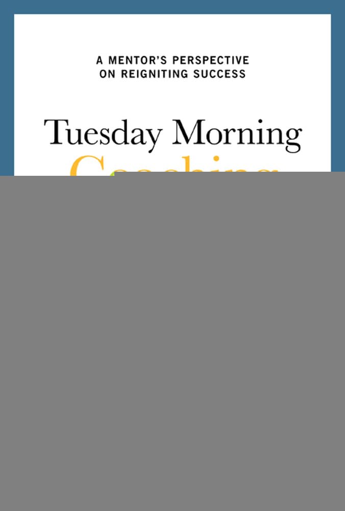 Tuesday Morning Coaching: Eight Simple Truths to Boost Your Career and Your Life - 5221