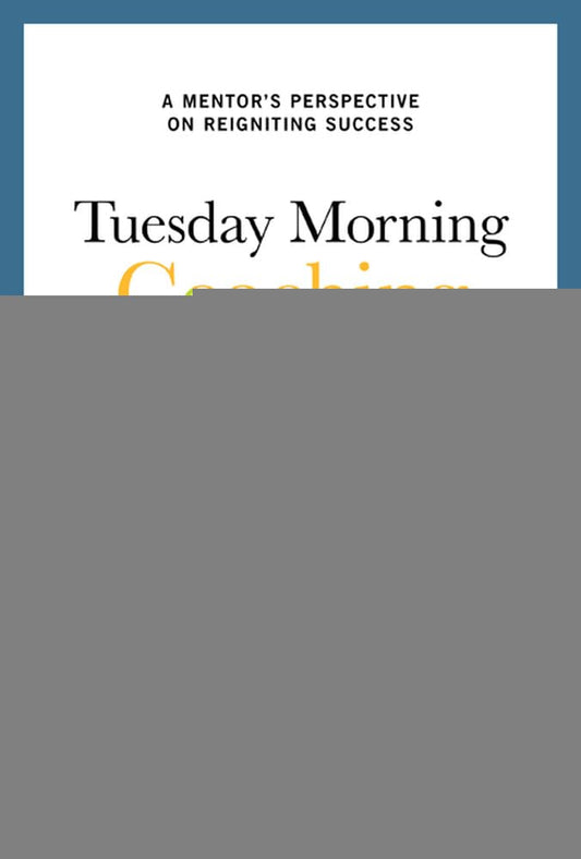 Tuesday Morning Coaching: Eight Simple Truths to Boost Your Career and Your Life - 5221