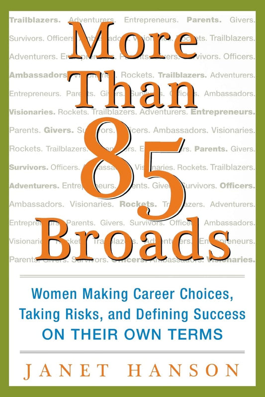 More Than 85 Broads: Women Making Career Choices, Taking Risks, and Defining Success - On Their Own Terms