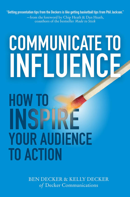Communicate to Influence: How to Inspire Your Audience to Action - 6882