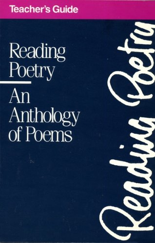 Reading Poetry: An Anthology of Poems (Teacher's Guide)