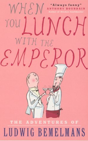 When You Lunch With the Emperor : The Adventures of Ludwig Bemelmans