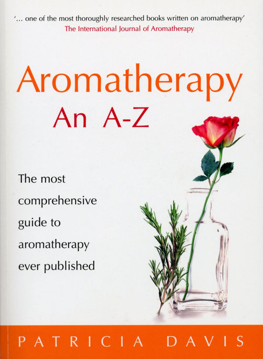 Aromatherapy: An A-Z: The Most Comprehensive Guide to Aromatherapy Ever Published - 9025