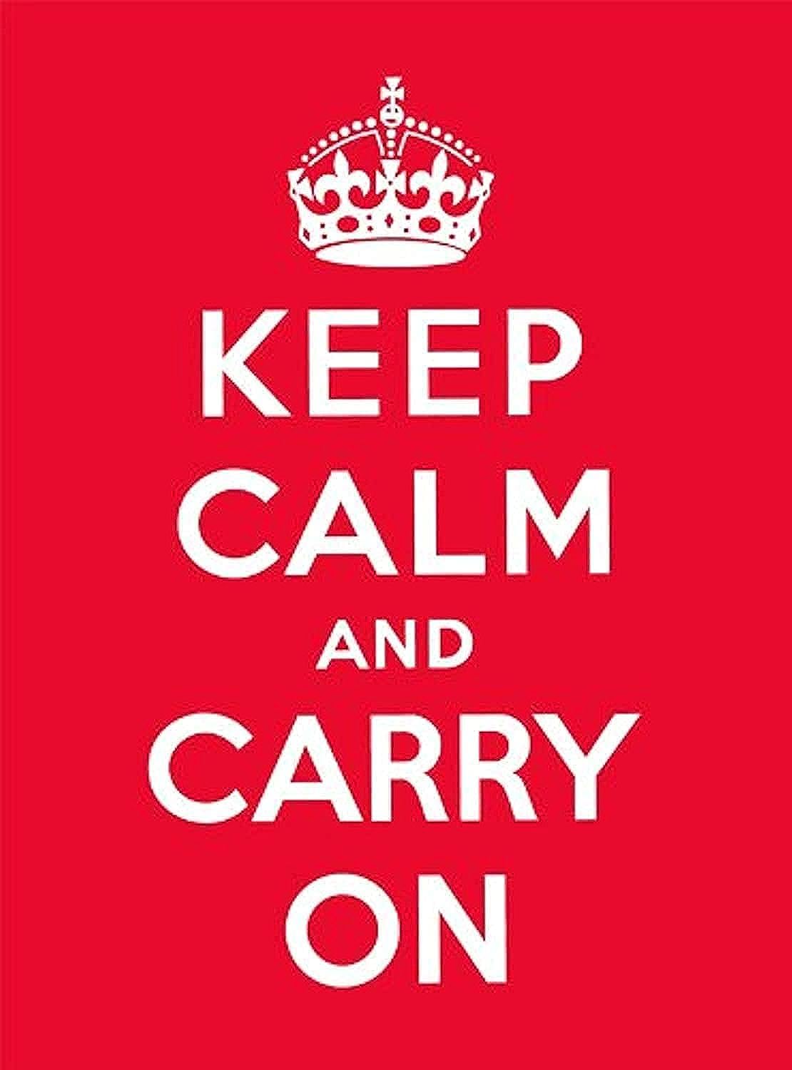 Keep Calm and Carry on: Good Advice for Hard Times