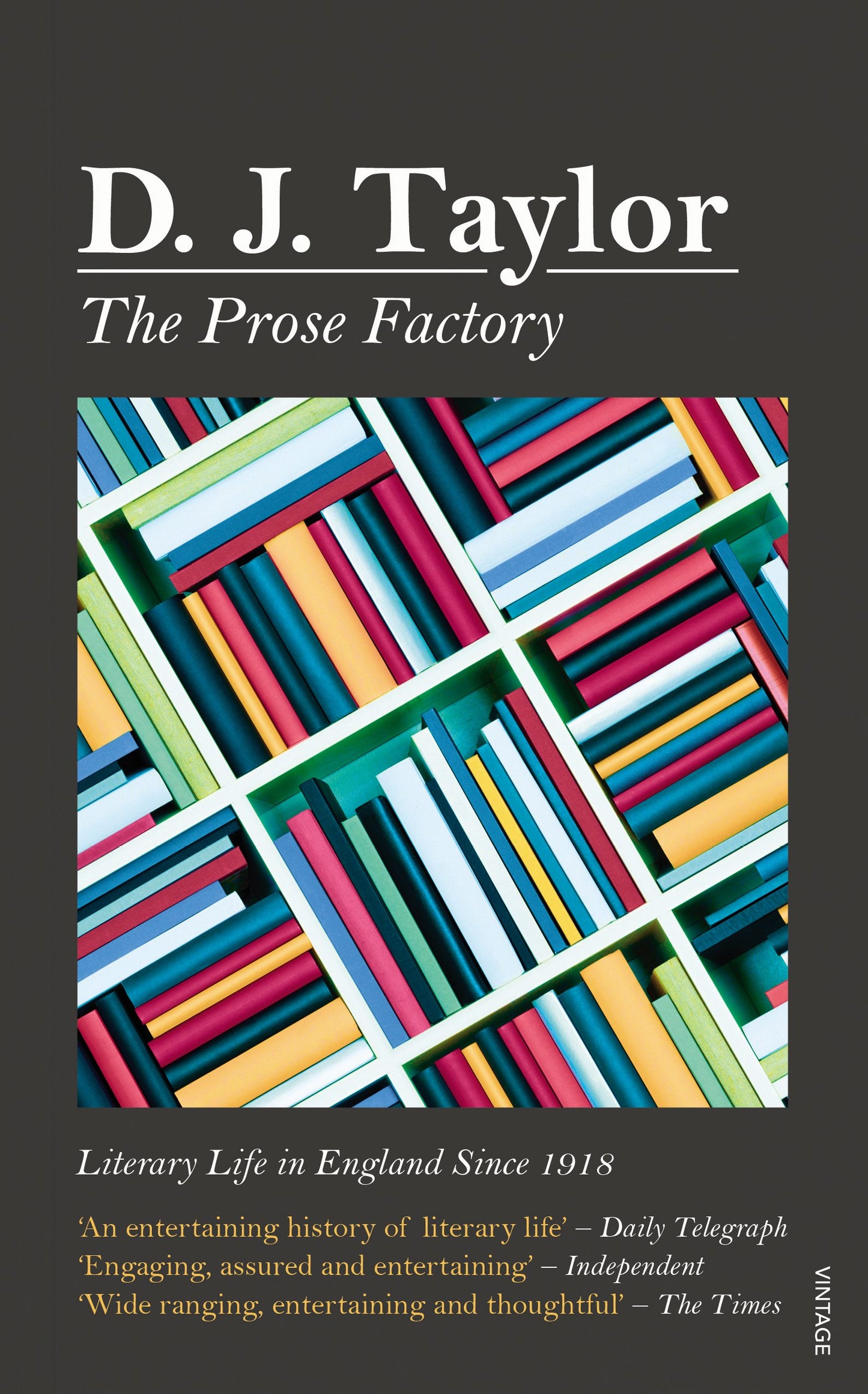 The Prose Factory: Literary Life in Britain Since 1918 - 9898